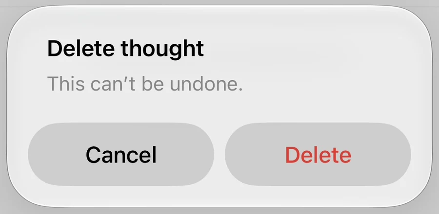 Delete thought confirmation with the message This can’t be undone. and Cancel and Delete buttons.